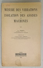 MESURE DES VIBRATIONS ET ISOLATION DES ASSISES DE MACHINES par A. TENOT , 1953, PREZINTA URME DE UZURA
