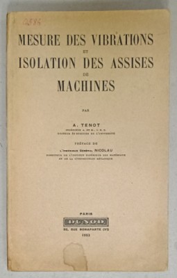 MESURE DES VIBRATIONS ET ISOLATION DES ASSISES DE MACHINES par A. TENOT , 1953, PREZINTA URME DE UZURA foto