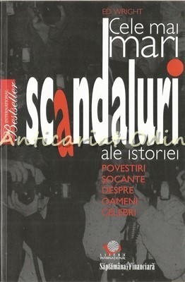 Cele Mai mari Scandaluri Ale Istoriei - Ed Wright foto