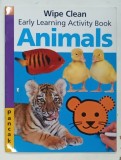 WIPE CLEAN , EARLY LEARNING ACTIVITY BOOK , ANIMALS , 2006