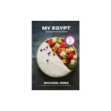 My Egypt: Cooking from My Roots (a Cookbook)