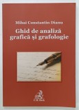 GHID DE ANALIZA GRAFICA SI GRAFOLOGIE de MIHAI CONSTANTIN DIANU , 2017