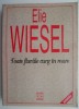 Toate fluviile curg in mare - Elie Wiesel, Carte Religioasa, Anticariat stare buna