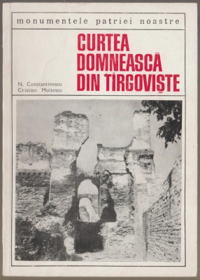 N. Constantinescu, Cristian Moisescu - Curtea Domneasca din Tirgoviste foto