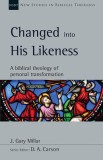 Changed Into His Likeness: A Biblical Theology of Personal Transformation