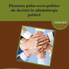 Elemente psiho-socio-politice ale deciziei în administratia publica - Dorina Ticu