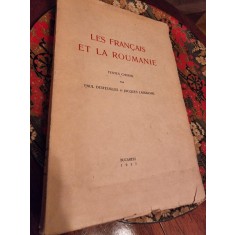 Paul Desfeuilles, Jacques Lassaigne - Les Francais et la Roumanie. Textes Choisis
