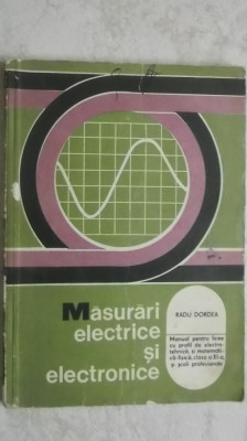 Radu Dordea - Masurari electrice si electronice, manual (vezi detalii pentru livrare in tara) foto