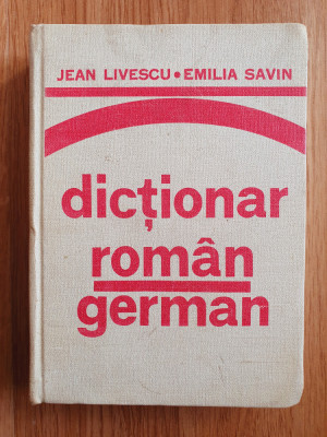 DICTIONAR ROMAN - GERMAN - Jean Livescu, Emilia Savin foto