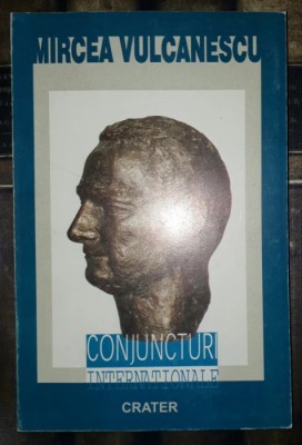 MIRCEA VULCANESCU&amp;nbsp;-&amp;nbsp;CONJUNCTURI INTERNATIONALE foto
