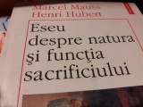 ESEU DESPRE NATURA SI FUNCTIA SACRIFICIULUI - MARCEL MAUSS, HENRI HUBERT 1997