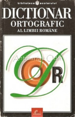 Dictionar Ortografic Al Limbii Romane - Biblioteca Scolarului foto