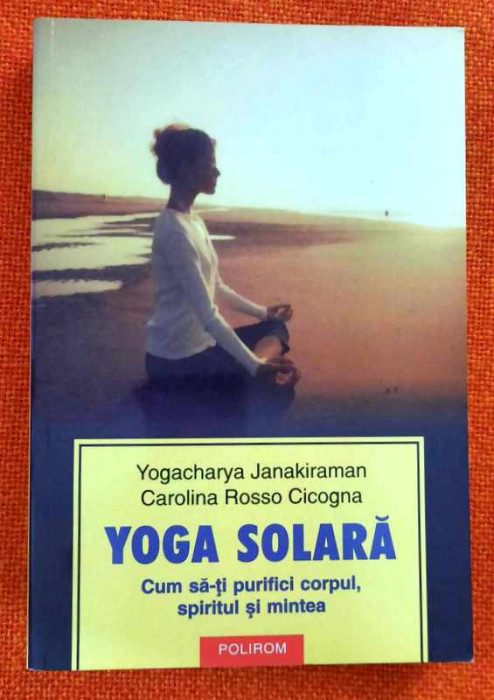 Yoga solara. Cum sa-ti purifici corpul, .....- Janakiraman, Rosso Cicogna