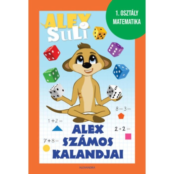 Alex sz&aacute;mos kalandjai - Alex Suli munkaf&uuml;zet - 1. oszt&aacute;ly matematika - J&oacute;zsa T&iacute;mea