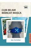 Cum mi-am mancat masca - Jan Cornelius