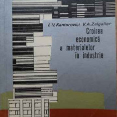 Croirea Economica A Materialelor In Industrie - L. V. Kantorovici, V. A. Zalgaller ,520982