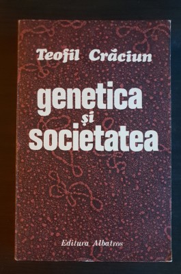 Genetica și societatea - Teofil Crăciun foto