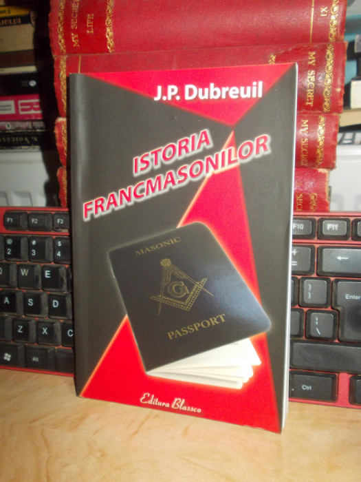 J.P. DUBREUIL - ISTORIA FRANCMASONILOR , 2013 *