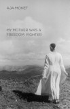 My Mother Was a Freedom Fighter