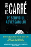 John Le Carre - Pe serviciul adversarului