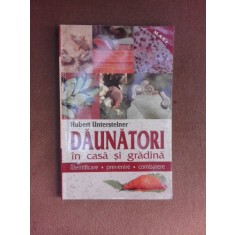 Daunatori in casa si gradina, identificare, prevenire, combatere - Hubert Untersteiner