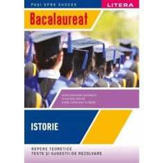 Bacalaureat. Istorie. Repere teoretice. Teste si sugestii de rezolvare. Clasa a XII-a - Maria Mariana GheorgheAurel Constantin SoareIrina Ema Savuta