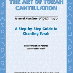The Art of Torah Cantillation: A Step-By-Step Guide to Chanting Torah [With CD]