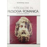 Introducere in filologia romanica - 1980 - Ecaterina Goga ($V80)
