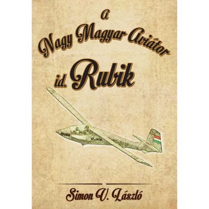 id. Rubik - A Nagy Magyar Avi&aacute;tor - Simon V. L&aacute;szl&oacute;