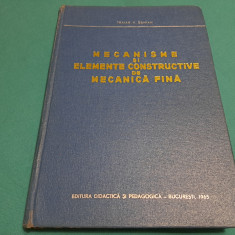 MECANISME ȘI ELEMENTE CONSTRUCTIVE DE MECANICĂ FINĂ / TRAIAN V. DEMIAN/1965