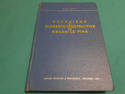 MECANISME ȘI ELEMENTE CONSTRUCTIVE DE MECANICĂ FINĂ / TRAIAN V. DEMIAN/1965 foto