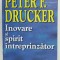 INOVARE SI SPIRIT INTREPRINZATOR de PETER F. DRUCKER , 2000