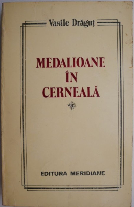 Medalioane in cerneala &ndash; Vasile Dragut