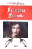 Frumoasa Fiorinda - Michel Zevaco, Roman, Editura Dexon Office, 2017, 318 pagini, Paperback