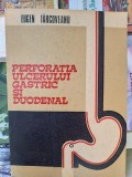 Perforatia ulcerului gastric si duodenal- Eugen Tarcoveanu