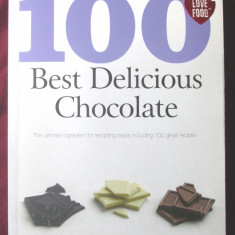 "100 BEST DELICIOUS CHOCOLATE" 2010. 100 Retete culinare delicioase cu ciocolata