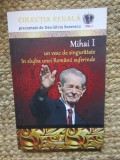 MIHAI I. UN VEAC DE SINGURATATE IN SLUJBA UNEI ROMANII SUFERINDE-DAN-SILVIU BOERESCU