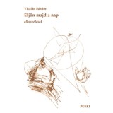 Elj&ouml;n majd a nap - Viczi&aacute;n S&aacute;ndor