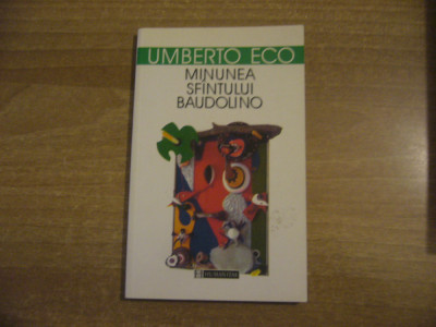 Umberto Eco - Minunea Sfantului Baudolino foto