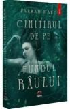 Cimitirul de pe fundul raului - Farrah Hale