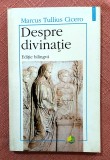 Despre divinatie. De divinatione (editie bilingva latina-romana). Editura Polirom, 1998 - Marcus Tullius Cicero