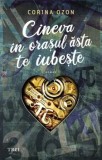 Cumpara ieftin Cineva in orasul asta te iubeste/Corina Ozon