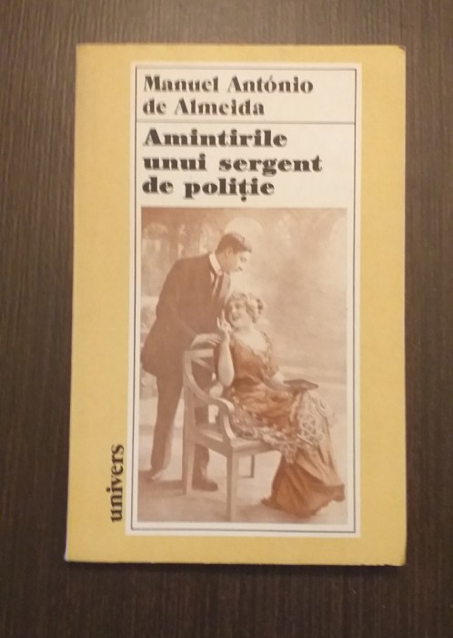 AMINTIRILE UNUI SERGENT DE POLITIE - MANUEL ANTONIO DE ALMEIDA