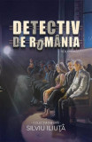 Detectiv de Rom&acirc;nia (Vol. 2) - Paperback brosat - Silviu Iliuță - Bookzone