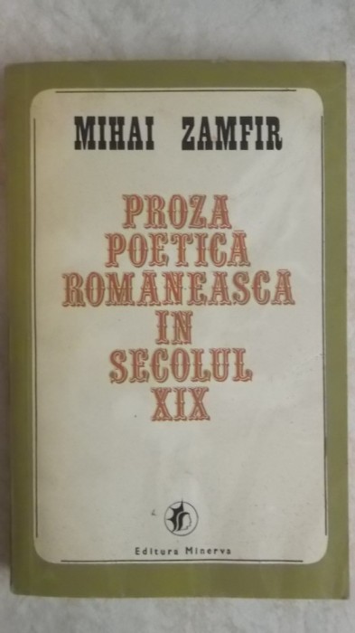 Mihai Zamfir - Proza poetica romaneasca in secolul XIX, 1971