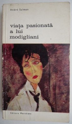 Viata pasionata a lui Modigliani - Andre Salmon foto