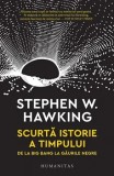 Cumpara ieftin Scurta istorie a timpului. De la Big Bang la gaurile negre/Stephen W. Hawking, Humanitas