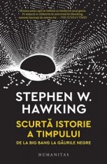 Scurta istorie a timpului. De la Big Bang la gaurile negre/Stephen W. Hawking