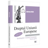 Dreptul Uniunii Europene Institutiile Uniunii Europene. Teste-grila. Editia a 2-a, revazuta si adaugita - Adriana Deac