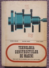 Tehnologia constructiilor de masini, manual pentru licee, Ghinea Emilian, 1974